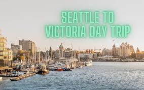 day trip to victoria from seattle plans