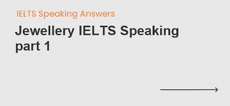 jewellery ielts speaking part 1