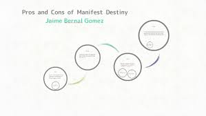 Pros And Cons Of Manifest Destiny By Jaime Bernal Gomez On Prezi