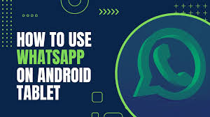 use whatsapp on android tablets