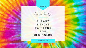 11 easy tie dye patterns for beginners