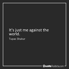 Posted on friday, january 1st, 2021. Quotes About Me Against The World 35 Quotes