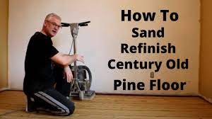 sand refinish century old pine floor