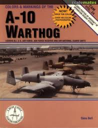 Starkest were trimmed to fit and gaps were filled. Colors Markings Of The A 10 Warthog By Dana Bell Book