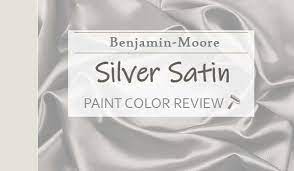 Benjamin Moore Silver Satin Review