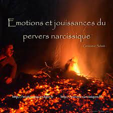 Émotions et jouissances du pervers narcissique - Violences Intrafamiliales  - Pervers narcissiques