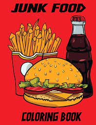 Fast food (junk food ) drawing for kids! Junk Food Coloring Book Junk Food Coloring Pages For Kids Perfect Cute Junk Food Coloring Books For Boys Girls And Kids Of Ages 4 8 And Up Big Activity Workbook For Toddlers