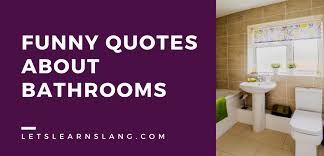 100 Funny Bathroom Quotes That Will