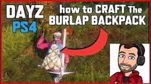 dayz ps4 how to craft a burlap backpack