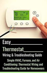 A wide variety of hvac thermostat wiring options are available to you, such as project solution capability, floor heating part type, and warranty. Easy Thermostat Wiring Troubleshooting Guide Simple Hvac Furnace And Air Conditioning Thermostat Wiring And Troubleshooting Guide For Homeowners Easy Hvac Guides Book 3 S J Ebook Amazon Com