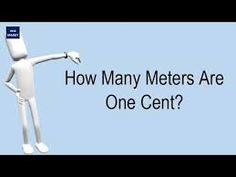 How Many Meters Are One Cent Youtube