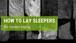 how to lay sleepers for garden edging