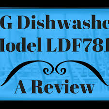 I have some other life issues i could use your advice on. My Experience With An Lg Dishwasher Model Ldf7811 Dengarden