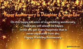 However, they all vary in length, it could be long marriage quotes or just a short saying, but they all have care, kindness, and goodwill in common. Happy Anniversary To Daughter And Son In Law Sms4like