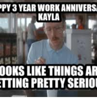 Unblocked, no watermarks, use blank or popular templates! New Happy 1 Year Work Anniversary Memes Serios Memes 7 Years Memes Kayla Memes