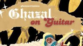 Ghazal on Guitar by Graveyard Sessions