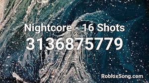 You can easily enable your favorite artist's song into your game and also you change the existing song with just an easy process of applying roblox music codes or roblox song ids into your game. Nightcore 16 Shots Roblox Id Music Code Youtube
