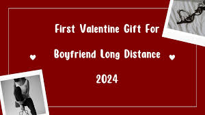 first valentine gift for boyfriend long