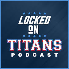 Locked On Titans Daily Podcast On The Tennessee Titans