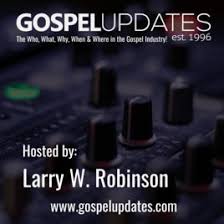 Larry W Robinsons Gospel Interviews Entertainment News