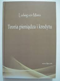 Teoria pieniądza i kredytu Ludwig Mises - porównaj ceny - Allegro.pl