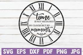 In free cut files svg on july 13, 2018. Time Is Not Measured By Clocks Svg Graphic By Mintymarshmallows Creative Fabrica