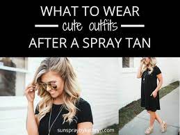 what to wear after a spray tan