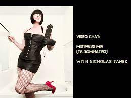 VIDEO CHAT: Mistress Mia (TS Dominatrix) w/ Nicholas Tanek - Your Kinky  Friends