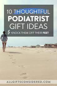 10 podiatrist gifts that will knock