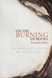 On The Burning Of Books How Flames Fail To Destroy The