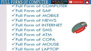 Here is the list of commonly used short forms in the information technology sector with their exact full forms. Full Form Of Computer Laptop Mobile Sap News Internet Sms Atm Copa Mouse Youtube