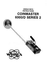 While detectors have become lighter and infinitely. White S Coinmaster 6000 D Series 2 Operator Instructions Manual Pdf Download Manualslib