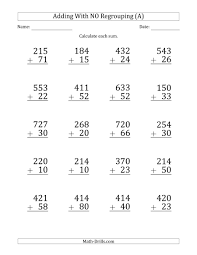 (i) first arrange the numbers vertically so that the tens' place digits and ones' place digits are lined up which means in. Large Print 3 Digit Plus 2 Digit Addition With No Regrouping A