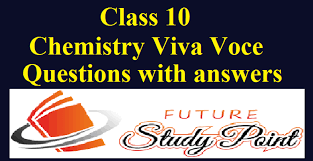 Class 10 Chemistry Viva Voce Questions