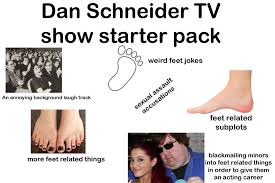 Dan beat my meat on your feet then skeet schneider +11. Dan Schneider Comedy Show Starter Pack Starterpacks