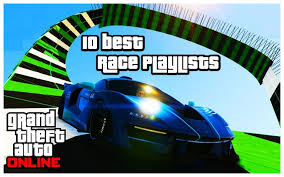 10 best gta race playlists
