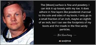 Footprints on the moon (italian: Neil Armstrong Quote The Moon Surface Is Fine And Powdery I Can Kick