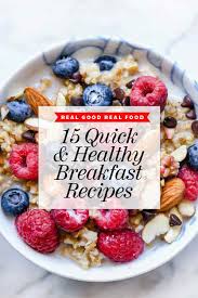 15 healthy breakfast ideas to get you