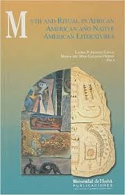 Myth and Ritual in African American and Native American Literatures: Alonso Gallo, Laura P., Gallego Durán, María del Mar: 9788495089540: Books