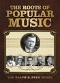 The Roots of Popular Music: The Ralph S. Peer Story