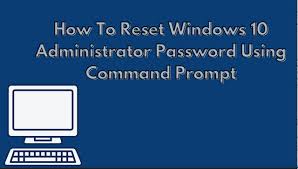 reset windows 10 administrator pword