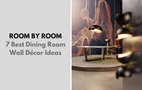 7 Best Dining Room Wall Décor Ideas