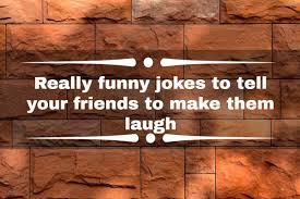 100 really funny jokes to tell your