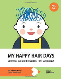 Purpose is only visible through the rose colored lenses of happiness. My Happy Hair Days Coloring Book For Toddlers First Scribblings Mr Goodgiggle Wagner S 9783947364039 Amazon Com Books