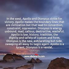 5 nietzsche dionysus famous sayings, quotes and quotation. In The West Apollo And Dionysus Strive For Victory Apollo Makes The Idlehearts