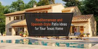 Spanish Style Patio Ideas For Texas Homes