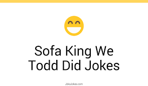sofa king we todd did jokes and funny