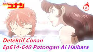 Detektif Conan] Potongan Ai Haibara Bag 11, Ep614-640_3_bstation