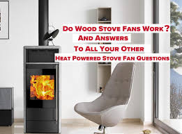 Do Wood Stove Fans Work We Answer All