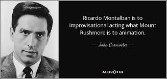 John Cassavetes quote: Ricardo Montalban is to improvisational ... via Relatably.com
